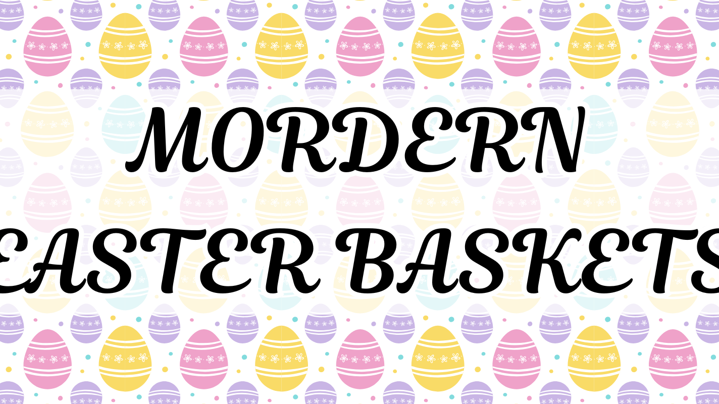 Easter Basket, Reimagined: A Modern Take on a Classic Tradition