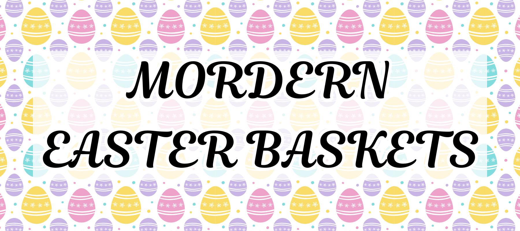 Easter Basket, Reimagined: A Modern Take on a Classic Tradition
