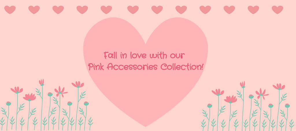 Fall in love with our Pink Accessories Collection!